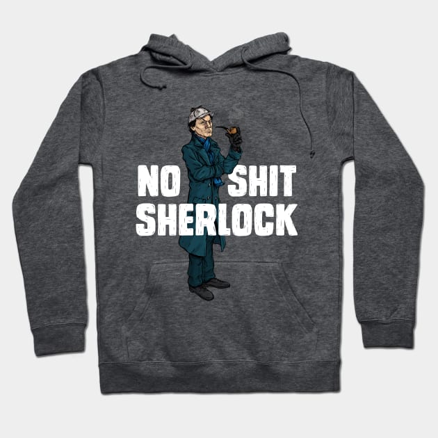 No Shit Sherlock Hoodie by AJIllustrates